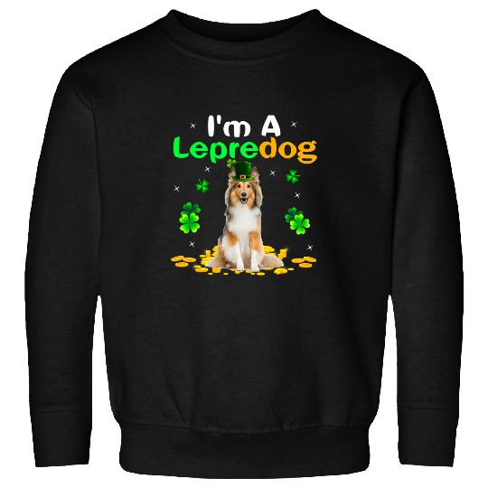 Dog Shetland Im A Lepredog Shetland Sheepdog Patricks Day Shamrock Sweatshirts