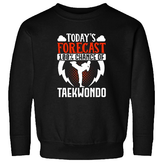 TKD Korean Martial Arts Tae Kwon Do Fighter TodayS Sweatshirts