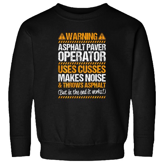 Paving Road Worker Throws Asphalt Asphalt Paver Operator Sweatshirts