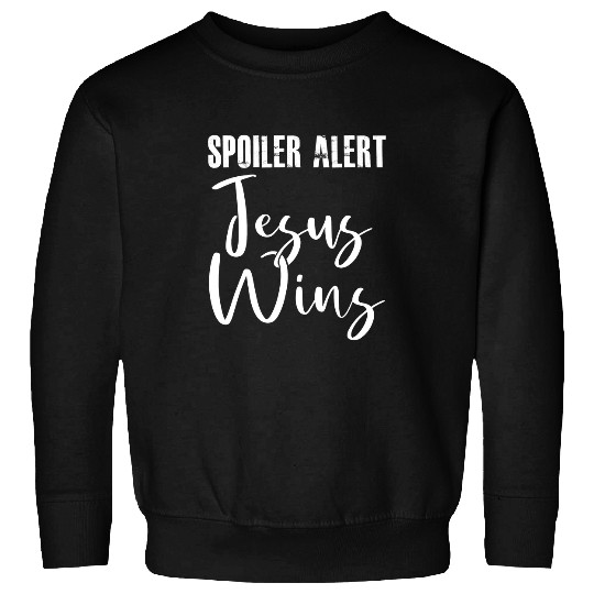 Christian Spoiler Alert Jesus Wins Cool Religious Faith Christian416 Christ Sweatshirts