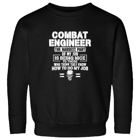 Combat Engineer The Hardest Part Combat Engineering Sweatshirts