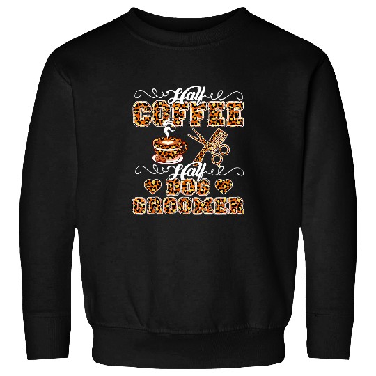 CF Coffee Half Coffee Half Funny Dog Groomer Leopard Leopard Coffee Sweatshirts