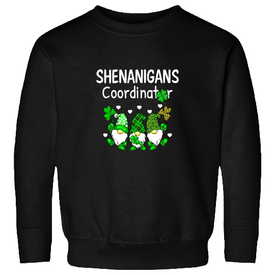 Its Time For Shenanigans Coordinator Happy St Patricks Day Sweatshirts