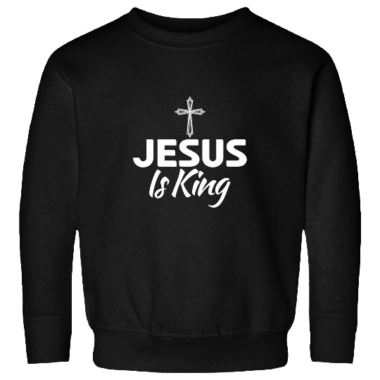 Christian Jesus Is King Religious Christian Apparel for Unisex341 Christ Sweatshirts