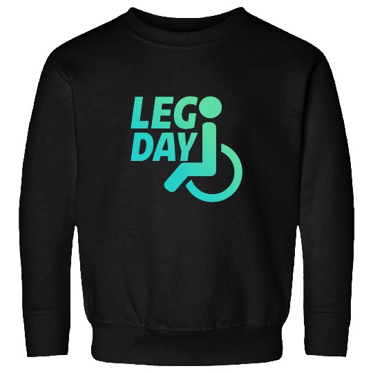 Leg Day Handicapped Wheelchair 1 Sweatshirts
