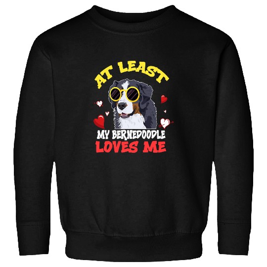 At Least My Bernedoodle Loves Me Cute Bernedoodle Sunglasses Sweatshirts