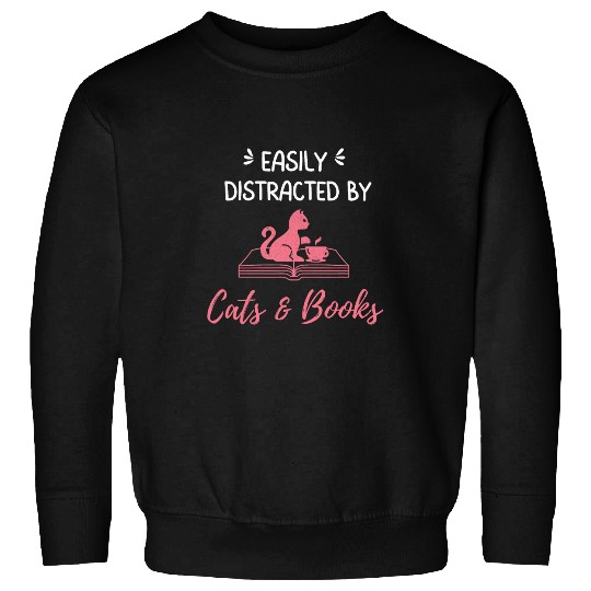 Easily Distracted by Cats and Books Funny Book and Cat Lover Sweatshirts