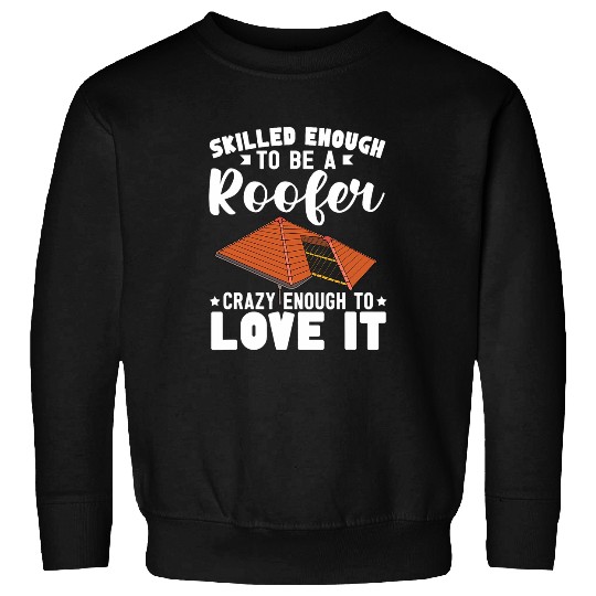Roofing Repair Roofer Contractor Worker Roof Installer 4 Sweatshirts