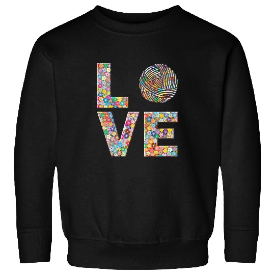 Knitting Yarnting Crochetter Yarn Stitch love flowers Sweatshirts