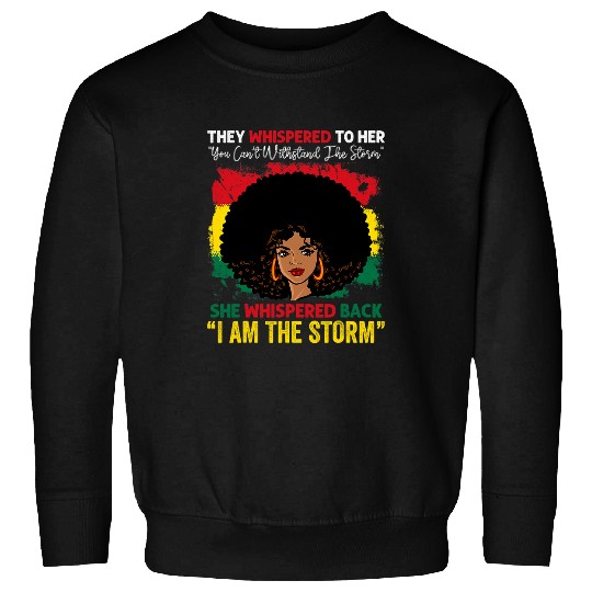 I Am The Storm Black Woman History Month BHM Africa Pride 8 Sweatshirts
