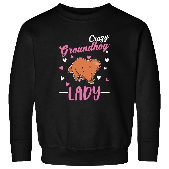 crazys Groundhog lady Groundhog Girl Sweatshirts