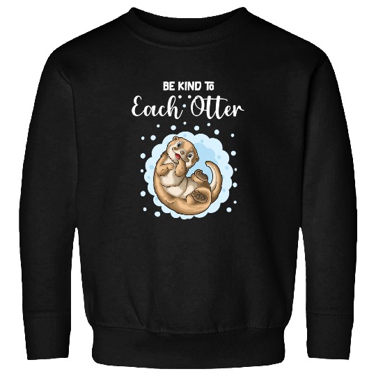 Otters Be Kind To Each Otter Sweatshirts