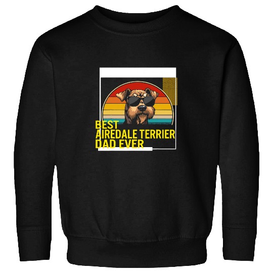 Dog Airedale Terrier bests Airedale Terrier Dad Ever Fathers Day Dog Dad Men Gran Sweatshirts