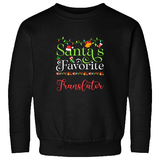 Santas Favorite Translator Holiday Top Elf Profession Sweatshirts