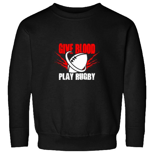 Funny Rugby Apparel Give Blood Play Rugby Sweatshirts