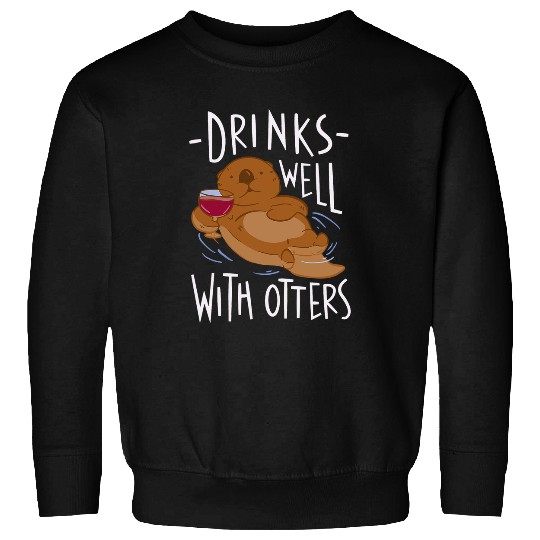 Otters Drinks Well With Otters Funny Drinking Joke Otter Lover Sweatshirts
