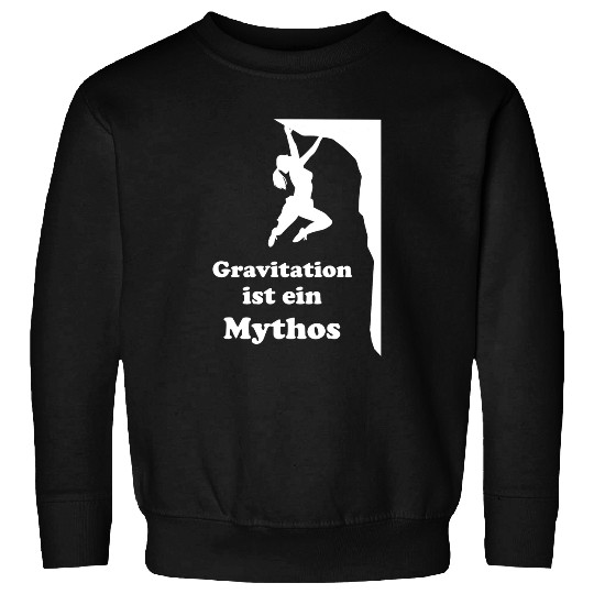 Climbing Climber Gravity is a myth of climbing bouldering mountaineering Climb Sweatshirts