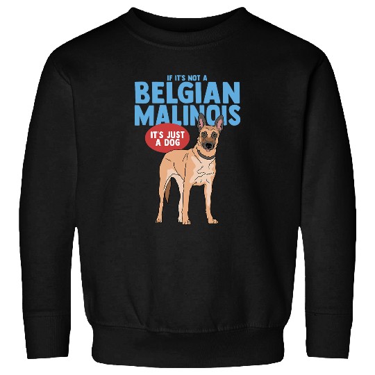 Belgian Malinois Dog Owner Malinois Sweatshirts