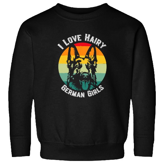 I Love Hairy German Girls German Shepherd Edition Vintage Sweatshirts