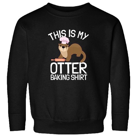 Otters Baker Otter Baking Confectioner Pastry Chef Baking Lover Sweatshirts