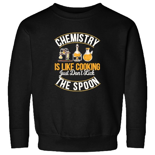 Chemist Job Chemistry Is Like Cooking Funny Chemist Science Nerd Lover 3 Sweatshirts