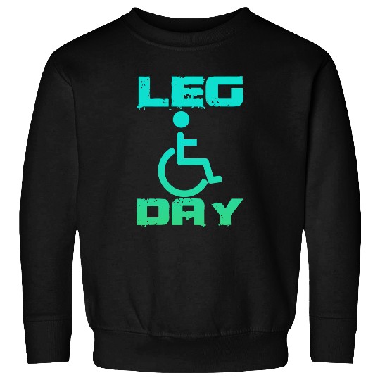 Leg Day Handicapped Wheelchair Sweatshirts