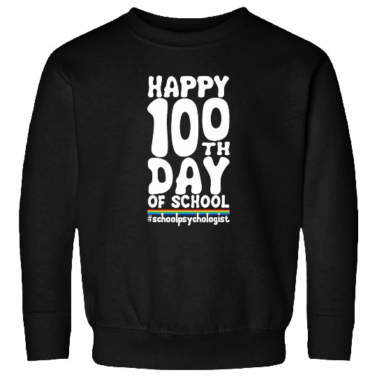 Happy 100th Day Of School School Psychologist Sweatshirts