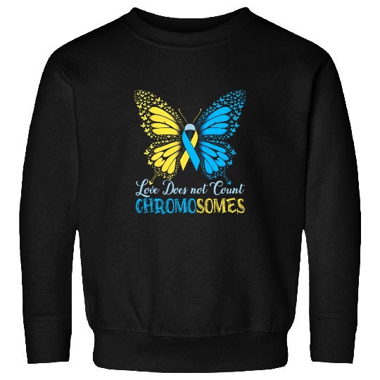 Down Syndromes Yellow blue Love Does not Count Chromosomes 1 Sweatshirts
