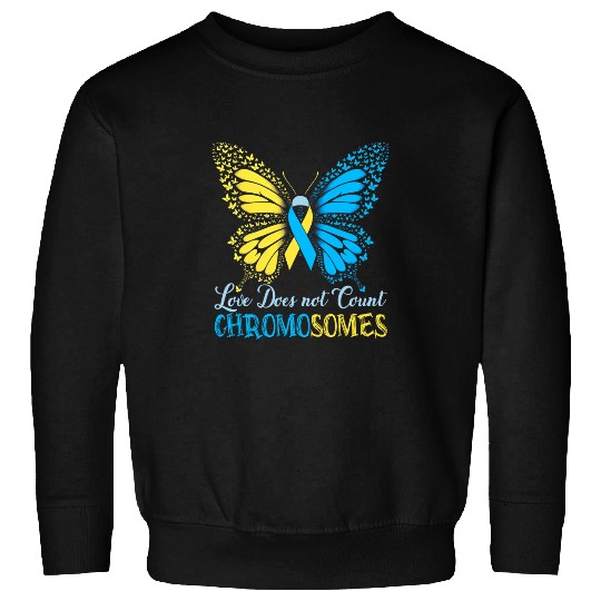 Down Syndromes Yellow blue Love Does not Count Chromosomes 1 Sweatshirts
