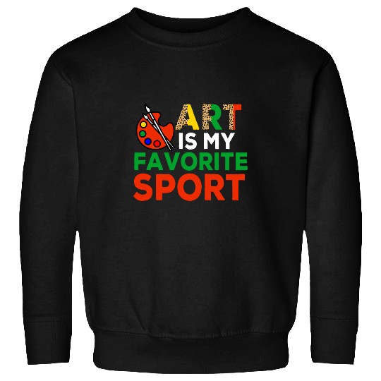 Art Is My Favorite Sport Funny Artist Painter Painting Lover 2 Sweatshirts
