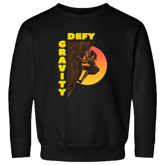 Climbing Climber Defy Gravity Climbing Bouldering 338 Climb Sweatshirts