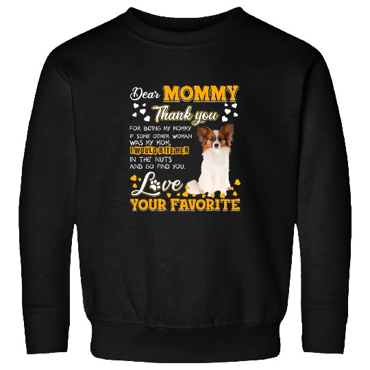 Dog Papillon Dear Mommy Thank You For Being My Mommy Sweatshirts