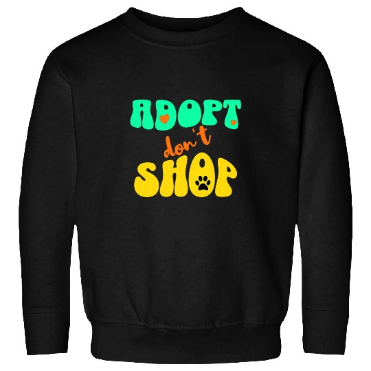 Adopt Dont Shop for Rescue Dog Lovers Dog Fosters cute Sweatshirts