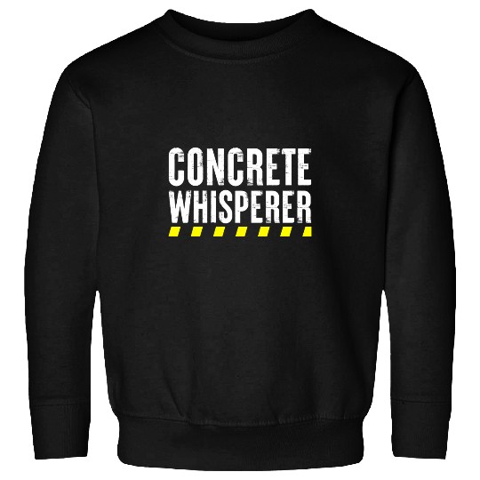 Construction Work Concrete Whisperer Sweatshirts