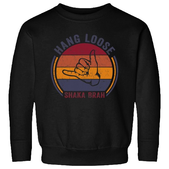 Surf Life Hang Loose Shaka Brah Hand Sign SurferVibes Surfing Hawaii Sweatshirts