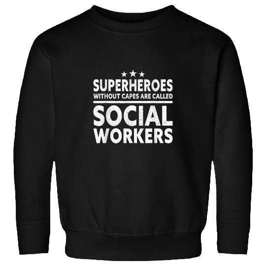 Superheroes Without Capes Are Called Social Workers Funny Sweatshirts