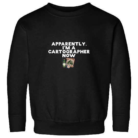 Apparently Im A Cartographer Now Map Surveyor Designer Sweatshirts