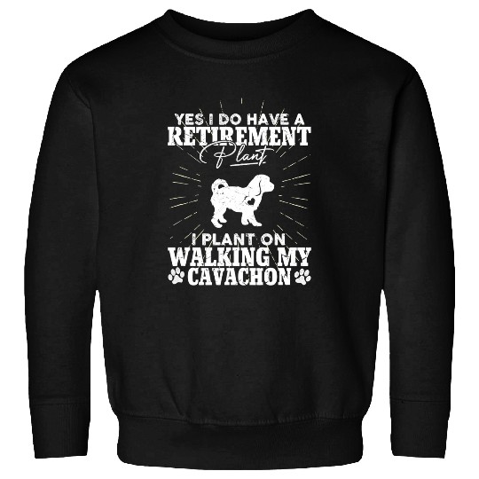 Retirement Plan Walking Dog Retired Cavachon Dog Lover Funny Sweatshirts