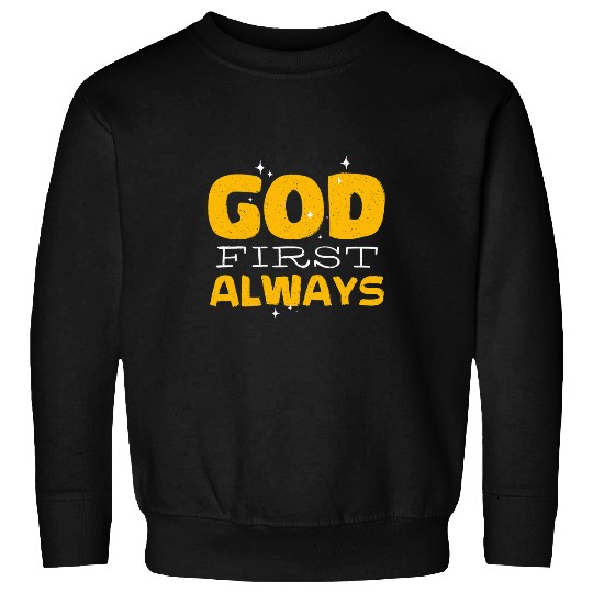 God First Always Religious Religion Faith Cute Sweatshirts