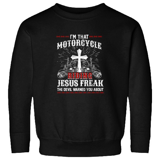 Christian Biker Im That Motorcycle Riding Jesus Freak Faith Christ Sweatshirts