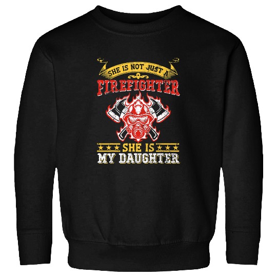 Fireman Firefighter My Daughter Is A Firefighter Hero Proud fires Mom Dad Gifts Firemen Sweatshirts