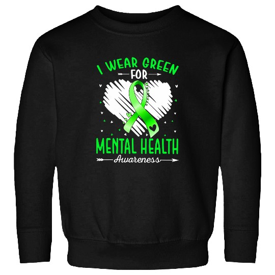 i wear green for mental health awareness end the stigma Sweatshirts