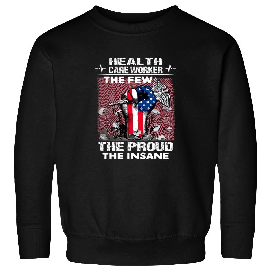 Health Care Worker RN The Few The Proud Strong Fist Caduceus Sweatshirts
