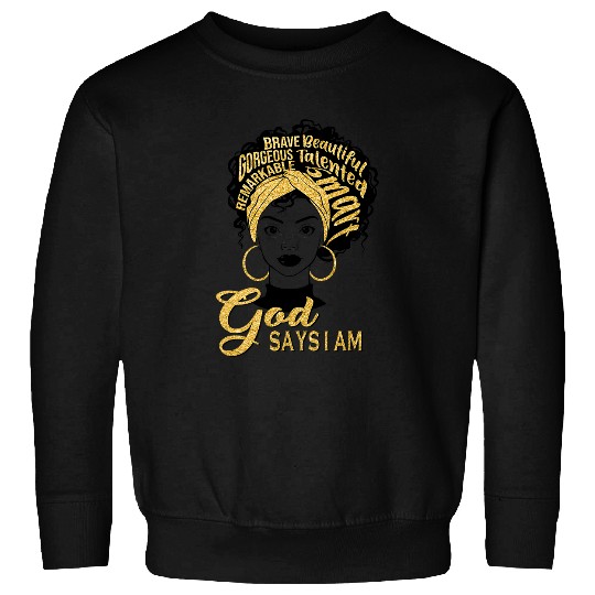 Christian Black Girl God Says I Am Faith Of Christian Christ Sweatshirts