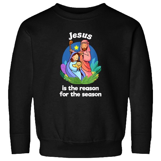 Christian Christmas Nativity Jesus Is The Reason For The Season Manger Christ Sweatshirts
