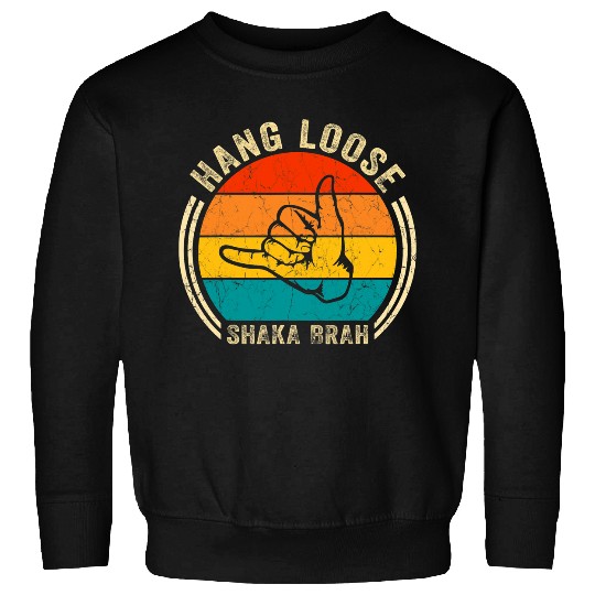 Surf Life Hang Loose Shaka Brah Hand Sign Surfer Vibes Surfing Hawaii 1 Sweatshirts