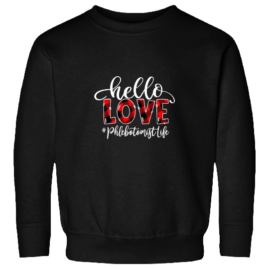 Hello Love Phlebotomist Life Flannel Valentines Day Sweatshirts