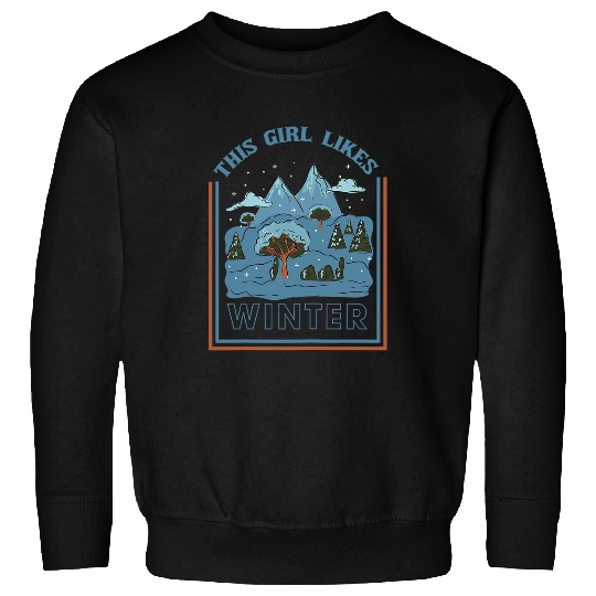 Girl Likes Winter Season Cozy Snow Landscape Sweatshirts