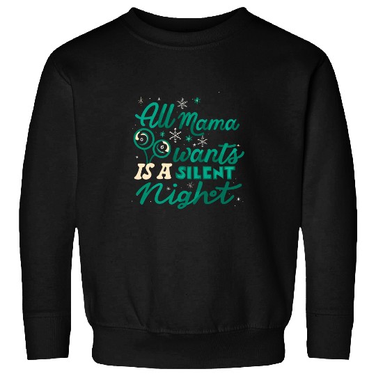 All Mama Wants is a Silent Night Cozy Christmas For Mom 1 Sweatshirts