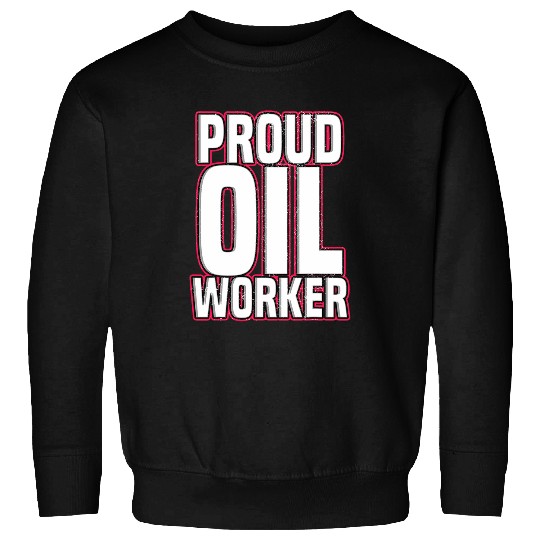 Funny Proud Oil Worker Oilfield Miner Oil Mining Sweatshirts